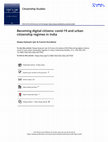 Research paper thumbnail of Becoming digital citizens: covid-19 and urban citizenship regimes in India