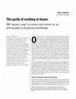 Research paper thumbnail of The perils of working at home: IRB “mission creep” as context and content for an ethnography of disciplinary knowledges