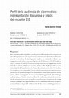 Research paper thumbnail of Perfil de la audiencia de cibermedios: representación discursiva y praxis del receptor 2.0