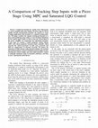 Research paper thumbnail of A Comparison of Tracking Step Inputs with a Piezo Stage Using MPC and Saturated LQG Control