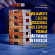 Research paper thumbnail of Planejamento e gestão educacional nos espaços formais e não formais de educação: relatos de experiências e recortes de análise