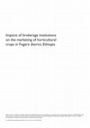 Research paper thumbnail of Impacts of brokerage institutions on the marketing of horticultural crops in Fogera district, Ethiopia