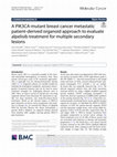 Research paper thumbnail of A PIK3CA-mutant breast cancer metastatic patient-derived organoid approach to evaluate alpelisib treatment for multiple secondary lesions