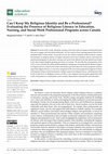 Research paper thumbnail of Can I Keep My Religious Identity and Be a Professional? Evaluating the Presence of Religious Literacy in Education, Nursing, and Social Work Professional Programs across Canada