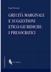 Research paper thumbnail of Grecità marginale e suggestioni etico/giuridiche: i Presocratici [monografia]