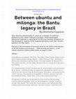 Research paper thumbnail of Between ubuntu and milonga: the Bantu legacy in Brazil