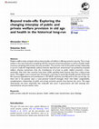 Research paper thumbnail of Beyond trade-offs: Exploring the changing interplay of public and private welfare provision in old age and health in the historical long-run