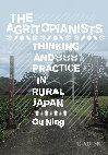 Research paper thumbnail of The Agritopianists: Thinking and Practice in Rural Japan