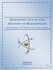 Research paper thumbnail of HERMENEUTICS OF THE HISTORY OF REDEMPTION (principles of biblical interpretation)