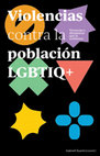 Research paper thumbnail of Violencias contra la población LGBTIQ+: Vivencias y dinámicas que la sostienen