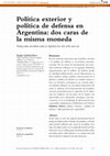 Research paper thumbnail of Política exterior y política de defensa en Argentina: dos caras de la misma moneda ; Foreign policy and defense policy in Argentina: two sides of the same coin