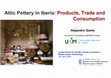 Research paper thumbnail of Attic Pottery in Iberia: Products, Trade and Consumption (Invited Master's lecture, National and Kapodistrian University of Athens)