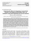 Research paper thumbnail of Exploring the effects of integrating a research-led activity in the English pronunciation class: An evaluative study with Argentinian pre-service teachers