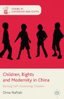 Research paper thumbnail of Naftali, Orna . 2014. Children, Rights, and Modernity in China: Raising Self-Governing Citizens.  Studies in Childhood and Youth, Palgrave Macmillan