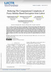 Research paper thumbnail of Reducing The Computational Complexity of Fuzzy Identity-Based Encryption from Lattice