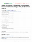 Research paper thumbnail of Spatial Distribution of Ascariasis, Trichuriasis and Hookworm Infections in Ogun State, Southwestern Nigeria