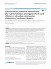 Research paper thumbnail of Schistosomiasis, intestinal helminthiasis and nutritional status among preschool-aged children in sub-urban communities of Abeokuta, Southwest, Nigeria