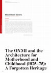 Research paper thumbnail of The ONMI and the Architecture for Motherhood and Childhood (1925-75): A Forgotten Heritage (2024)