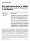 Research paper thumbnail of Novel plant–frugivore network on Mauritius is unlikely to compensate for the extinction of seed dispersers