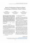 Research paper thumbnail of Study of Technological Chains for Rapid Prototyping of Orthodontic Dental Products