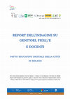 Research paper thumbnail of Report dell'indagine su genitori, figlie/e e docenti. Patto Educativo Digitale della città di Milano