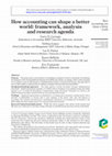 Research paper thumbnail of How accounting can shape a better world: framework, analysis and research agenda