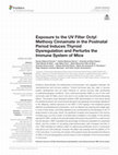 Research paper thumbnail of Exposure to the UV Filter Octyl Methoxy Cinnamate in the Postnatal Period Induces Thyroid Dysregulation and Perturbs the Immune System of Mice