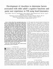 Research paper thumbnail of Development of classifiers to determine factors associated with older adult’s cognitive functions and game user experience in VR using head kinematics