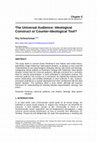 Research paper thumbnail of The universal audience: Ideological construct or counter-ideological tool?