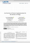 Research paper thumbnail of An Overview of Secure Communications for the Internet of Things