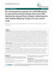 Research paper thumbnail of Do consanguineous parents of a child affected by an autosomal recessive disease have more DNA identical-by-descent than similarly-related parents with healthy offspring? Design of a case-control study