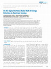 Research paper thumbnail of On the Signal-to-Noise Ratio Wall of Energy Detection in Spectrum Sensing