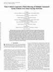 Research paper thumbnail of Time-Critical Cooperative Path Following of Multiple Unmanned Aerial Vehicles over Time-Varying Networks