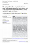 Research paper thumbnail of García Martín, Joseba; Delgado-Molina, Cecilia and Griera, Mar (2023). “I'm going to do battle… I'm going to do some good”. Biographical trajectories, moral politics, and public engagement among highly religious young Catholics in Spain and Mexico. Sociology Compass, 17(7), e13091.