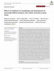 Research paper thumbnail of Effects of melatonin on morphology and development of primordial follicles during in vitro culture of bovine ovarian tissue