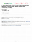 Research paper thumbnail of A Systematic Review of the Factors Influencing the Risky Behaviors of Syrian Forced Migrant Children and Adolescents in Turkey