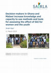 Research paper thumbnail of Decision-makers in Ghana and Malawi increase knowledge and capacity to use methods and tools for assessing the effect of SAI for women and the youth