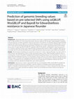 Research paper thumbnail of Prediction of genomic breeding values based on pre-selected SNPs using ssGBLUP, WssGBLUP and BayesB for Edwardsiellosis resistance in Japanese flounder