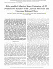 Research paper thumbnail of Edge-enabled Adaptive Shape Estimation of 3D Printed Soft Actuators with Gaussian Processes and Unscented Kalman Filters