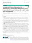 Research paper thumbnail of Unlocking the potential: exploring the impact of dolutegravir treatment on body mass index improvement in underweight adults with HIV in Malawi