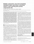 Research paper thumbnail of Multiple centrosomes arise from tetraploidy checkpoint failure and mitotic centrosome clusters in p53 and RB pocket protein-compromised cells