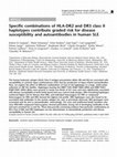 Research paper thumbnail of Specific combinations of HLA-DR2 and DR3 class II haplotypes contribute graded risk for disease susceptibility and autoantibodies in human SLE