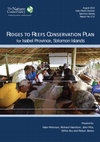 Research paper thumbnail of Ridges to Reefs Conservation Plan for Isabel Province, Solomon Islands. The Nature Conservancy Indo-Pacific Division, Solomon Islands. Report No. 1/12. 61 pp.