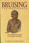 Research paper thumbnail of Sagona, A. (ed.) Bruising the Red Earth: Ochre Mining and Ritual in Aboriginal Tasmania