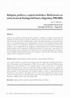 Research paper thumbnail of Religión, política y capital simbólico. Reflexiones en torno al caso de Santiago del Estero.