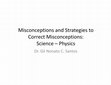 Research paper thumbnail of Misconceptions and Strategies to Correct Misconceptions in Physics