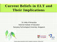 Research paper thumbnail of Current Beliefs in ELT and Their Implications (PP Slides)