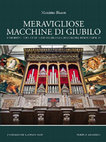 Research paper thumbnail of Meravigliose macchine di giubilo. L'architettura e l'arte degli organi a Venezia nel Rinascimento, Fondazione Giorgio Cini - Scripta edizioni, Venezia-Verona 2012 (480 pages, 323 b/n + 19 pictures)