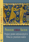 Research paper thumbnail of Profanum versus sacrum. Przejawy postaw antykościelnych w Polsce na przestrzeni wieków [The Manifestations of the anti-Church Attitudes in Poland over the Centuries], ed. Aleksander Gotowicz, Radosław Kotecki, Jacek Maciejewski (Bydgoszcz, Wydawnictwo Uniwersytetu Kazimierza Wielkiego, 2011)