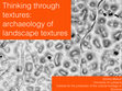 Research paper thumbnail of Thinking through textures: towards the archaeology of landscape texture